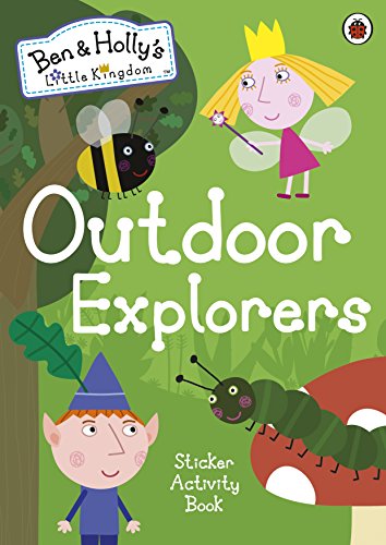 Ben and Holly's Little Kingdom: Outdoor Explorers Sticker Activity Book (Ben & Holly's Little Kingdom)